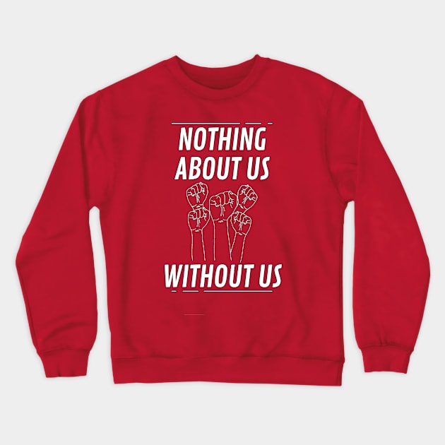 Nothing Without Us Crewneck Sweatshirt by SiqueiroScribbl